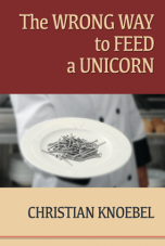 The Wrong Way to Feed a Unicorn by Christian Knoebel